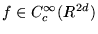 $ f \in C_c^{ \infty } ( I \hspace{-.17cm} R^{ 2 d } ) $