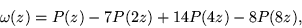 \begin{displaymath}\omega (z) = P (z) - 7 P ( 2 z ) + 14 P ( 4z ) -
8 P ( 8 z ), \end{displaymath}