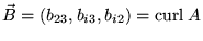 $ \vec{B} = (
b_{ 2 3 } , b_{ i 3 } , b_{ i 2 } ) = \mbox{curl} \: A $