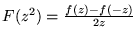 $ F ( z^2 ) = \frac{ f ( z ) - f ( - z ) }{ 2 z } $