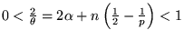 $ 0 < \frac{ 2 }{ \theta } = 2 \alpha + n
\left ( \frac{ 1 }{ 2 } - \frac{ 1 }{ p } \right ) < 1 $