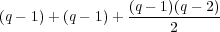 (q- 1)+ (q- 1)+ (q-- 1)(q--2)
                      2
