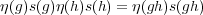 η(g)s(g)η(h)s(h) = η(gh)s(gh)
