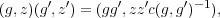 (g,z)(g′,z′) = (gg′,zz′c(g,g′)-1),
