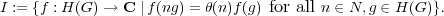 I := {f : H(G) → C ∣f(ng) = θ(n)f(g) for all n ∈ N,g ∈ H(G)}.
