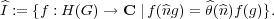 ^                         ^
I := {f : H(G) → C ∣f (^ng) = θ(^n)f(g)}.
