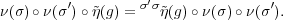          ′        σ′σ              ′
ν(σ)∘ ν(σ)∘ ~η(g) =  η~(g)∘ ν(σ)∘ν(σ ).
