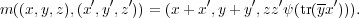                                        --
m((x,y,z),(x′,y′,z′)) = (x+ x′,y+ y′,zz′ψ(tr(yx′))).
