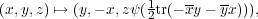 (x,y,z) ↦→ (y,- x,zψ(1tr(- xy - yx))),
                  2
