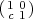 (   )
 1c 0 1