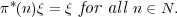 π*(n)ξ = ξ for all n ∈ N.
