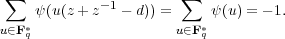  ∑                     ∑
     ψ(u(z + z-1 - d)) =   ψ(u) = - 1.
u∈F*q                  u∈F*q
                                                                     

                                                                     
