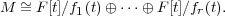 M  ~= F[t]∕f (t)⊕ ⋅⋅⋅⊕ F[t]∕f (t).
          1              r  