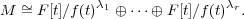 M ~= F [t]∕f(t)λ1 ⊕ ⋅⋅⋅⊕ F[t]∕f(t)λr.  