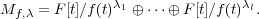               λ1              λl
Mf,λ = F[t]∕f(t)  ⊕ ⋅⋅⋅⊕ F[t]∕f(t) .
