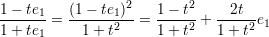 2 2
1---te1-= (1---te1)- = 1---t-+ -2t--e1
1+ te1 1 + t2 1 + t2 1+ t2
