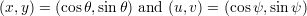 (x,y) = (cosθ,sin θ) and (u,v) = (cosψ,sinψ )