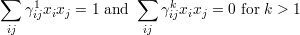 ∑ ∑
γ1ijxixj = 1 and γkijxixj = 0 for k > 1
ij ij