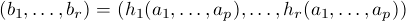 (b1,...,br) = (h1(a1,...,ap),...,hr(a1,...,ap))