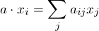 sum
a .xi = aijxj
j