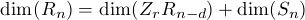dim(Rn) = dim(ZrRn -d)+ dim(Sn)