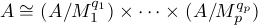 q1 q
A ~= (A/M 1 )× ...×(A/M pp)