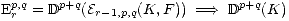 Epr,q= Dp+q(Er-1,p,q(K,F )) ===> Dp+q(K)