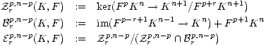 Zpr,n- p(K, F) := ker(F pKn --> Kn+1/F p+rKn+1)
Bp,n- p(K, F) := im(F p-r+1Kn -1-- > Kn)+ F p+1Kn
rp,n- p p,n- p p,n-p p,n-p
Er (K, F) := Zr /(Z r /~\ Br )