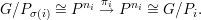 ~ ni πi ni ~
G ∕Pσ(i)= P → P = G∕Pi.