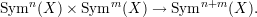Symn (X ) × Symm (X ) → Symn+m (X ).