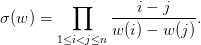          ∏     ---i---j----
σ(w ) =        w (i) - w(j) .
       1≤i<j≤n
       