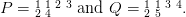 P = 1 1 2 3and Q = 1 1 3 4.
    2 4            2 5
       