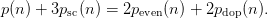 p(n) + 3psc(n) = 2peven(n) + 2pdop(n).
       