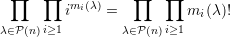  ∏   ∏  imi(λ) =  ∏   ∏  m  (λ )!
     i≥1              i≥1  i
λ∈P(n)           λ∈P (n)
     