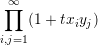∏∞
   (1 + txiyj)
i,j=1
     