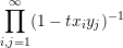 ∏∞
   (1 - txiyj)-1
i,j=1
     