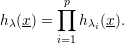         ∏p
hλ(x) =    hλi(x).
        i=1
     