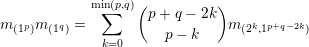             min(p,q)(          )
              ∑     p + q - 2k
m (1p)m (1q) =           p- k    m (2k,1p+q-2k)
              k=0
     