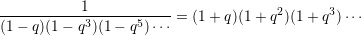            1
-----------3------5-----= (1+ q)(1+  q2)(1 + q3)⋅⋅⋅
(1 - q)(1- q )(1- q ) ⋅⋅⋅
     