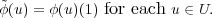 ~φ(u) = φ(u)(1) for each u ∈ U.  