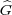 ^G