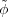 ~φ
