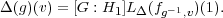 Δ(g)(v) = [G : H1]LΔ(fg-1,v)(1).  