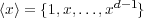 〈x〉 = {1,x,...,xd-1}
