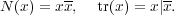         --           --
N (x) = xx, tr(x) = x∣x.
