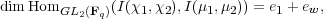 dimHomGL2(Fq)(I(χ1,χ2),I(μ1,μ2)) = e1 + ew,
