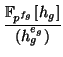 % latex2html id marker 16524
$\displaystyle {\frac{{\mathbb F}_{p^{f_g}}[h_g]}{(h_g^{e_g})}}$