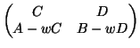 $\displaystyle \begin{pmatrix}
C & D   A-wC & B-wD
\end{pmatrix}$