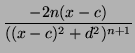$\displaystyle {\frac{-2n(x-c)}{((x-c)^2 + d^2)^{n+1}}}$