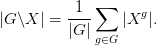           1  ∑
|G \X | = ----   |Xg |.
         |G| g∈G
       